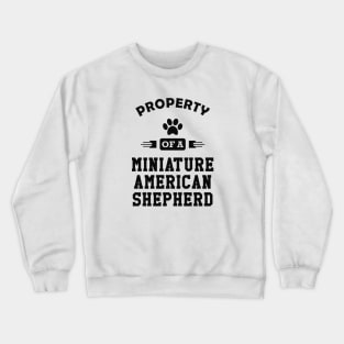 Miniature American Shepherd - Property of a Miniature American Shepherd Crewneck Sweatshirt